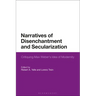 Narratives of Disenchantment and Secularization: Critiquing Max Weber's Idea of Modernity