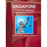 Singapore Criminal Laws, Regulations and Procedures Handbook: Strategic Information, Regulations, Procedures