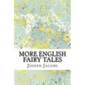 More English Fairy Tales: (Joseph Jacobs Classics Collection)