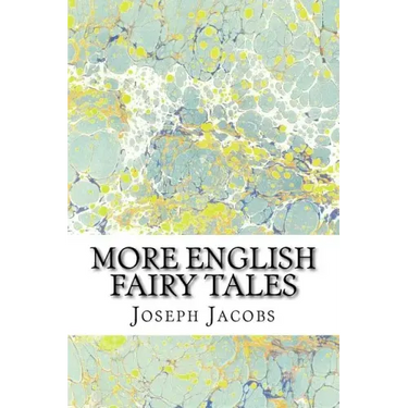 More English Fairy Tales: (Joseph Jacobs Classics Collection)
