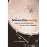Performing Ethnomusicology: Teaching and Representation in World Music Ensembles