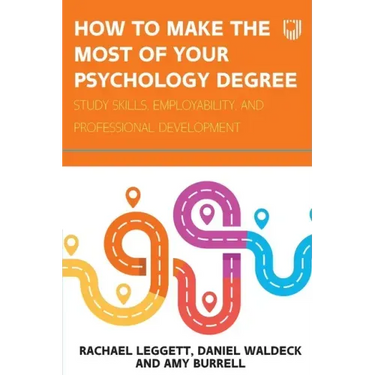 How to Make the Most of your Psychology Degree: Study skills, employability, and professional development