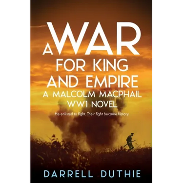 A War for King and Empire: A Malcolm MacPhail WW1 novel