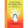 Jin Shin Fee: Healing Method by Master Jiro Murai and Mary Burmeister. Guide to Quick Aid and Healing from A - Z Through the Laying on of Hands