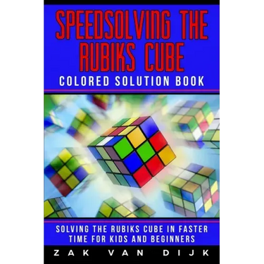 Speedsolving the Rubik's Cube Colored Solution Book: Solving the Rubik's Cube in Faster Time for Kids and Beginners