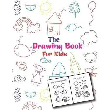 The Drawing Book For Kids: An Easy and Simple Step-by-Step Drawing Book for Kids to Learn to Draw