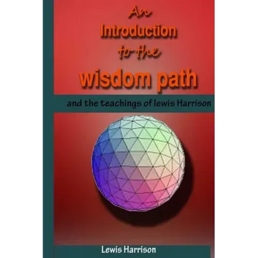 An Introduction to the Wisdom Path and the Teachings of Lewis Harrison