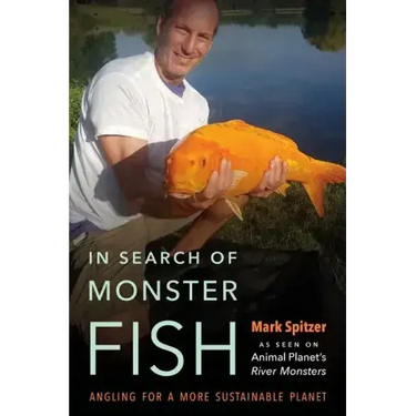 In Search of Monster Fish: Angling for a More Sustainable Planet