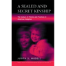 A Sealed and Secret Kinship: Policies and Practices in American Adoption