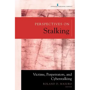 Perspectives on Stalking: Victims, Perpetrators, and Cyberstalking