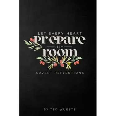 Let Every Heart Prepare Him Room: Advent Reflections