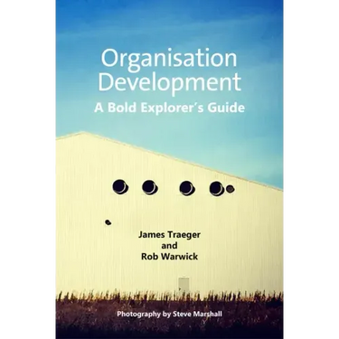 Organisation Development: A Bold Explorer's Guide