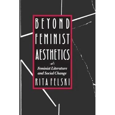 Beyond Feminist Aesthetics: Feminist Literature and Social Change