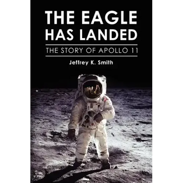 The Eagle Has Landed: The Story of Apollo 11