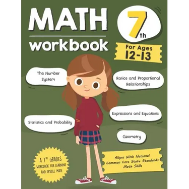 Math Workbook Grade 7 (Ages 12-13): A 7th Grade Math Workbook For Learning Aligns With National Common Core Math Skills
