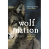 Wolf Nation: The Life, Death, and Return of Wild American Wolves