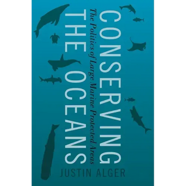 Conserving the Oceans: The Politics of Large Marine Protected Areas
