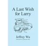A Last Wish for Larry
