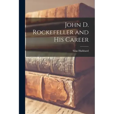John D. Rockefeller and His Career