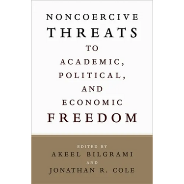 Noncoercive Threats to Academic, Political, and Economic Freedom