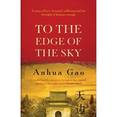 To the Edge of the Sky: A true story of life in China under Mao