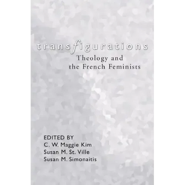 Transfigurations: Theology and the French Feminists