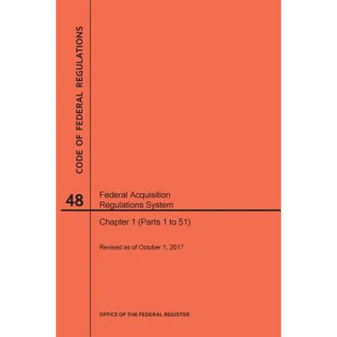 Code of Federal Regulations Title 48, Federal Acquisition Regulations System (Fars), Parts 1 (Parts 1-51), 2017
