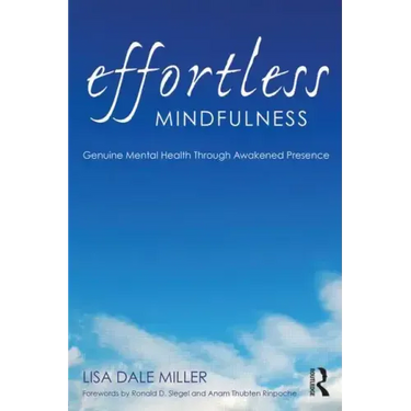 Effortless Mindfulness: Genuine Mental Health Through Awakened Presence