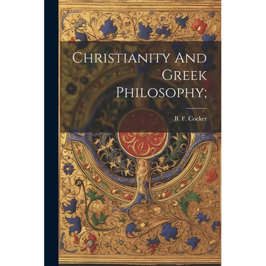 Christianity And Greek Philosophy;
