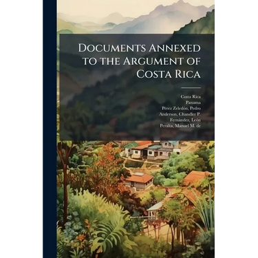 Documents Annexed to the Argument of Costa Rica: 2