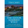 The Mayor Married Who? A Look at the Lighter Side of a 40-Year Career in City Management