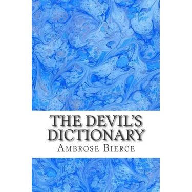 The Devil's Dictionary: (Ambrose Bierce Classics Collection)