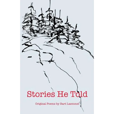 Stories He Told: Original Poems by Bart Laemmel