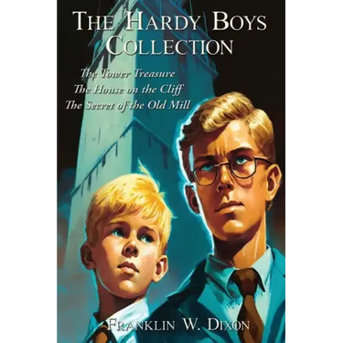 The Hardy Boys Collection: The Tower Treasure The House on the Cliff The Secret of the Old Mill