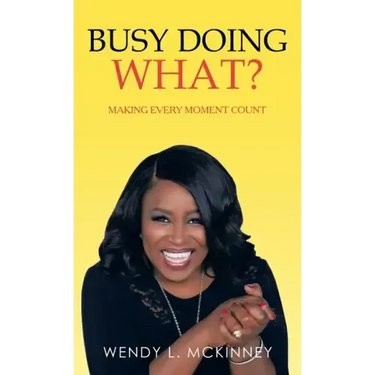 Busy Doing What?: Making Every Moment Count