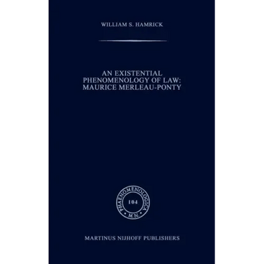 An Existential Phenomenology of Law: Maurice Merleau-Ponty