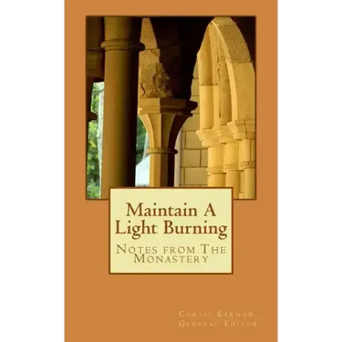 Maintain A Light Burning: Notes From The Monastery