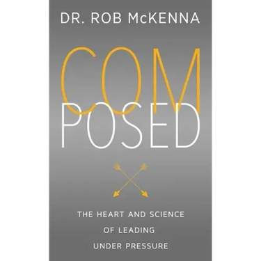 Composed: The Heart and Science of Leading Under Pressure