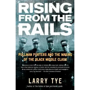 Rising from the Rails: Pullman Porters and the Making of the Black Middle Class