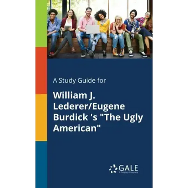 A Study Guide for William J. Lederer/Eugene Burdick 's "The Ugly American"