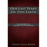 Our Last Years on This Earth