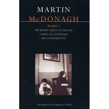 McDonagh Plays: 1: The Beauty Queen of Leenane; A Skull in Connemara; The Lonesome West