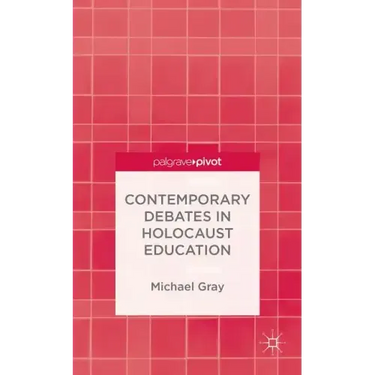 Contemporary Debates in Holocaust Education