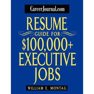 Careerjournal.com Resume Guide for $100,000 + Executive Jobs