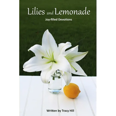 Lilies and Lemonade: Joy-filled Devotions