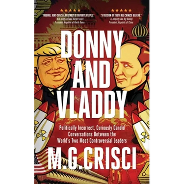 Donny and Vladdy: Politically-Incorrect, Curiously Candid Conversations Between the World's Two Most Controversial Leaders (First Edition 2019)