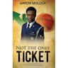 Not the Only Ticket, An Autobiography