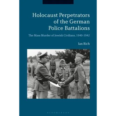 Holocaust Perpetrators of the German Police Battalions: The Mass Murder of Jewish Civilians, 1940-1942