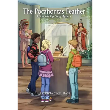 The Pocahontas Feather: A Shockoe Slip Gang Mystery
