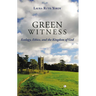 Green Witness: Ecology Ethics and the Kingdom of God